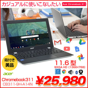 acer Chromebook 311 CB311-9H-A14N 箱付き美品 Chrome OS [Celeron N4020 メモリ4GB eMMC32GB 無線 BT カメラ 11.6型]:超美品